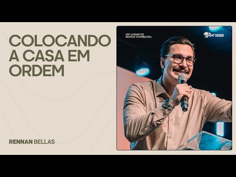 COLOCANDO A CASA EM ORDEM | RENNAN BELLAS