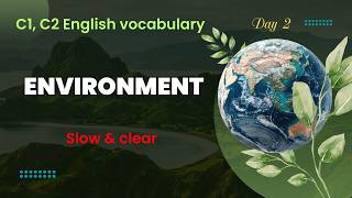 10 Từ Vựng Tiếng Anh C1–C2 Chủ Đề Environment | Day 2 – Cô Lan Tiếng Anh