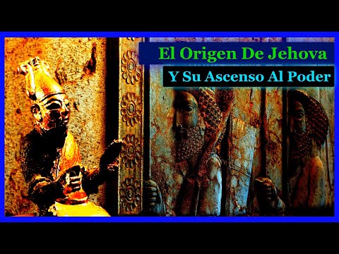 El Origen de Jehova y Su Ascenso al Poder