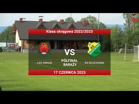 #skrót Baraż o V ligę! LKS ORKAN vs KS RZUCHOWA! 17/06/2023 Raba Wyżna - TrybunaTv + wywiady
