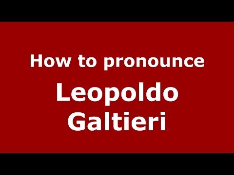 How to pronounce Leopoldo Galtieri