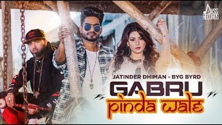 Gabru Pinda Wale || Jatinder Dhiman || BYG Byrd || Lyrics - Raj Fatehpur