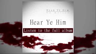 No Malice - Hear Ye Him