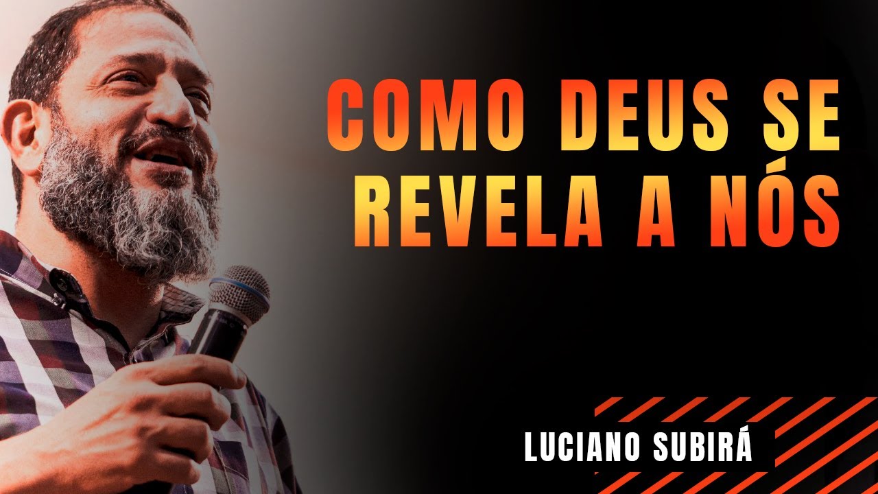 COMO DEUS SE REVELA PARA NÓS || PASTOR LUCIANO SUBIRÁ