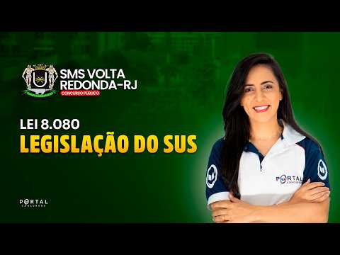 CONCURSO SMS VOLTA REDONDA/RJ: LEGISLAÇÃO DO SUS - Lei 8.080 | Com a Prof.ª Bruna Siqueira
