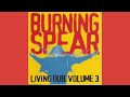 BURNING SPEAR - living dub - vol 3 - part 1
