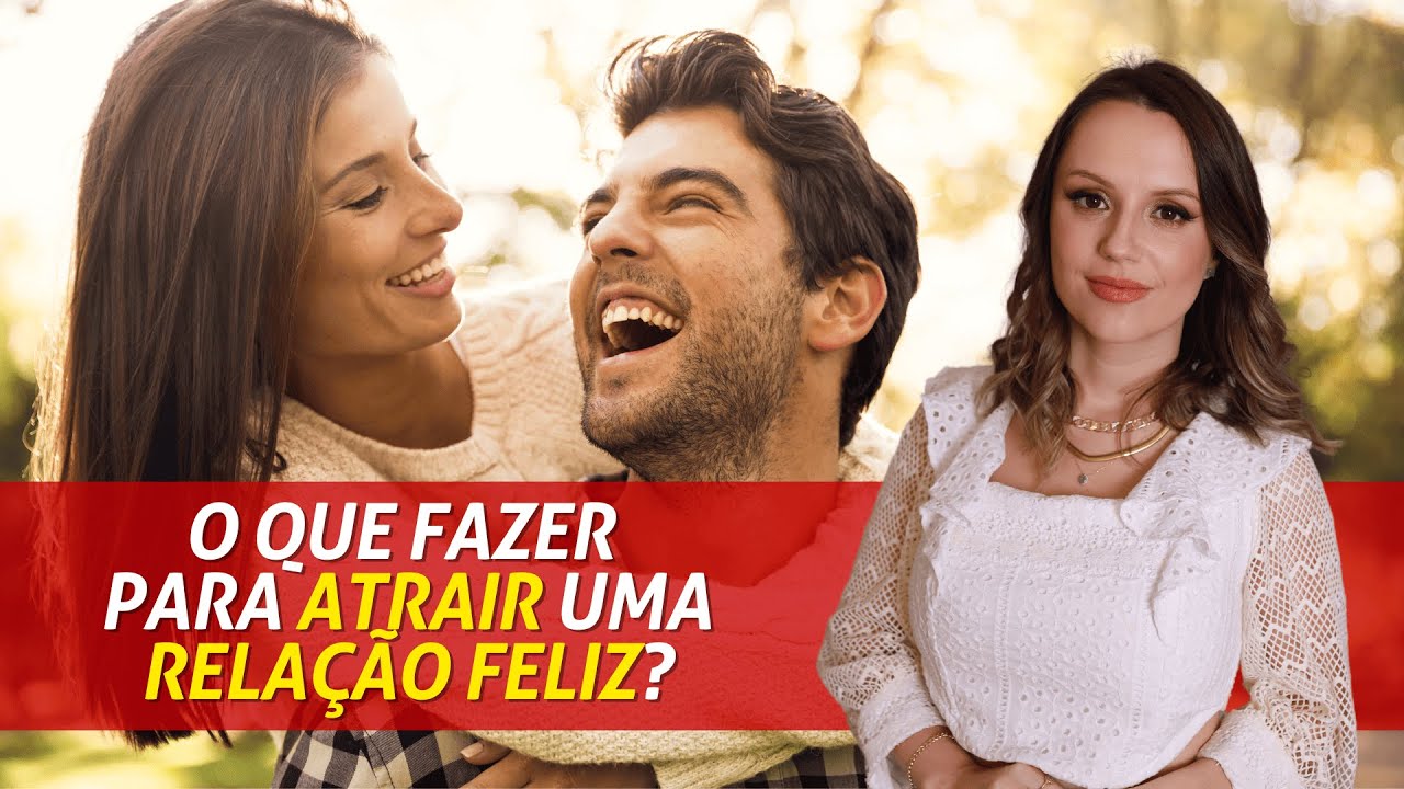 O que fazer para atrair uma relação feliz?