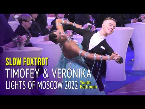 Slow Foxtrot = Timofey Pozdniakov & Veronika Kushteva = 2022 Lights of Moscow Youth Ballroom