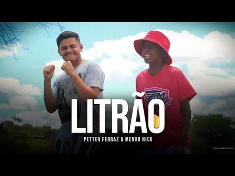LITRÃO - Petter Ferraz e Menor Nico ( Videoclipe Oficial )