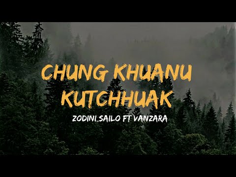 CHUNG KHUANU KUTCHHUAK Lyric video (zodini_sailo ft vanzara)