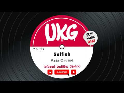 Asia Cruise - Selfish (Danny Dubbz UK Garage Remix)