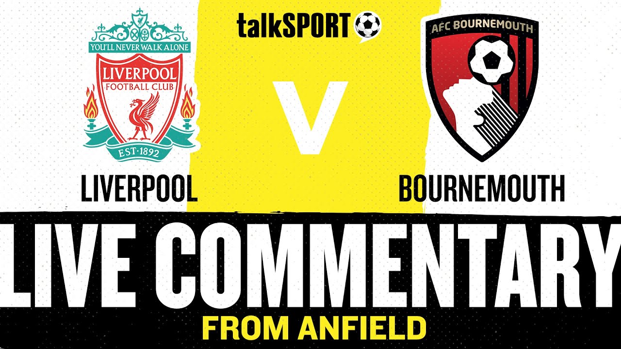 LIVE: Liverpool v Bournemouth | Live commentary with talkSPORT KO 8pm | Premier League is back!