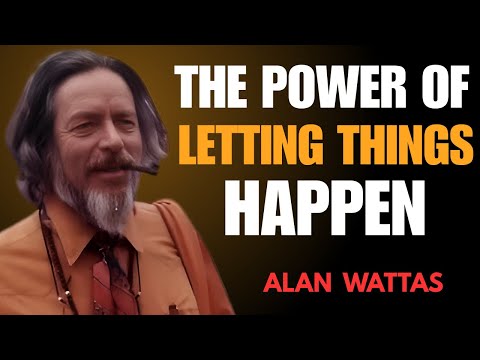 The Power of Letting Things Happen | Alan Watts