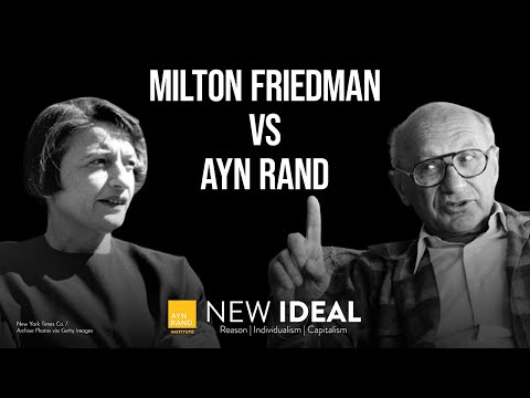 Milton Friedman vs Ayn Rand: How To Change the World