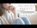 7 SELF-CARE Habits for Anxiety (+ panic attacks)