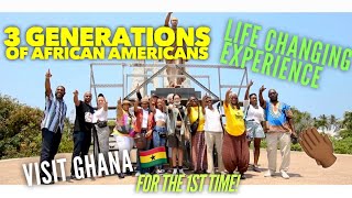 3 Generations of African Americans Visit Ghana For The 1st Time & Are Blown Away By The Experience