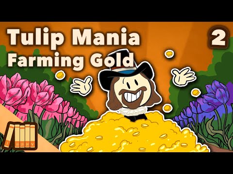 Farming Gold! - Tulip Mania - European History - Part 2 - EXTRA HISTORY