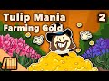Farming Gold Tulip Mania European History Part 2 EXTRA HISTORY