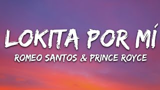 Romeo Santos, Prince Royce - Lokita Por Mí (Letra/Lyrics)