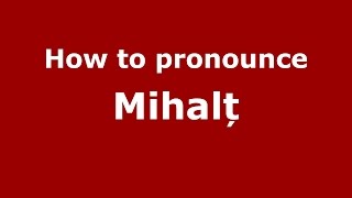 How to pronounce Mihalț