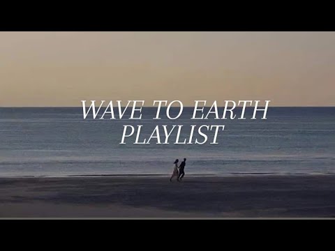 Wave to Earth Playlist