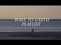 Wave to Earth Playlist
