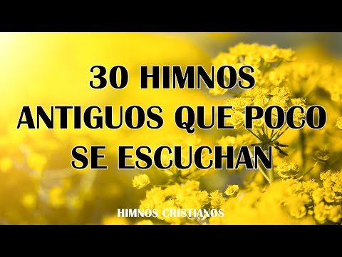 30 Himnos Antiguos Que Poco Se Escuchan - Super linda alabanza que trae paz a nuestro corazón