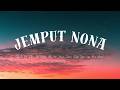 Jemput Nona - Rendy Da Silva, Om Kobus AH AH, Jacson Zeran, Silet Open Up, Diva Aurel | Lirik Lagu
