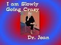 I Am Slowly Going Crazy Dr Jean S Crazy Video Lyrics In Description