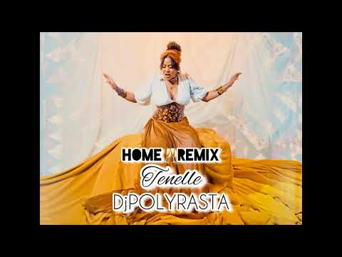 TENELLE X DJPOLYRASTA - H O M E ReMiX