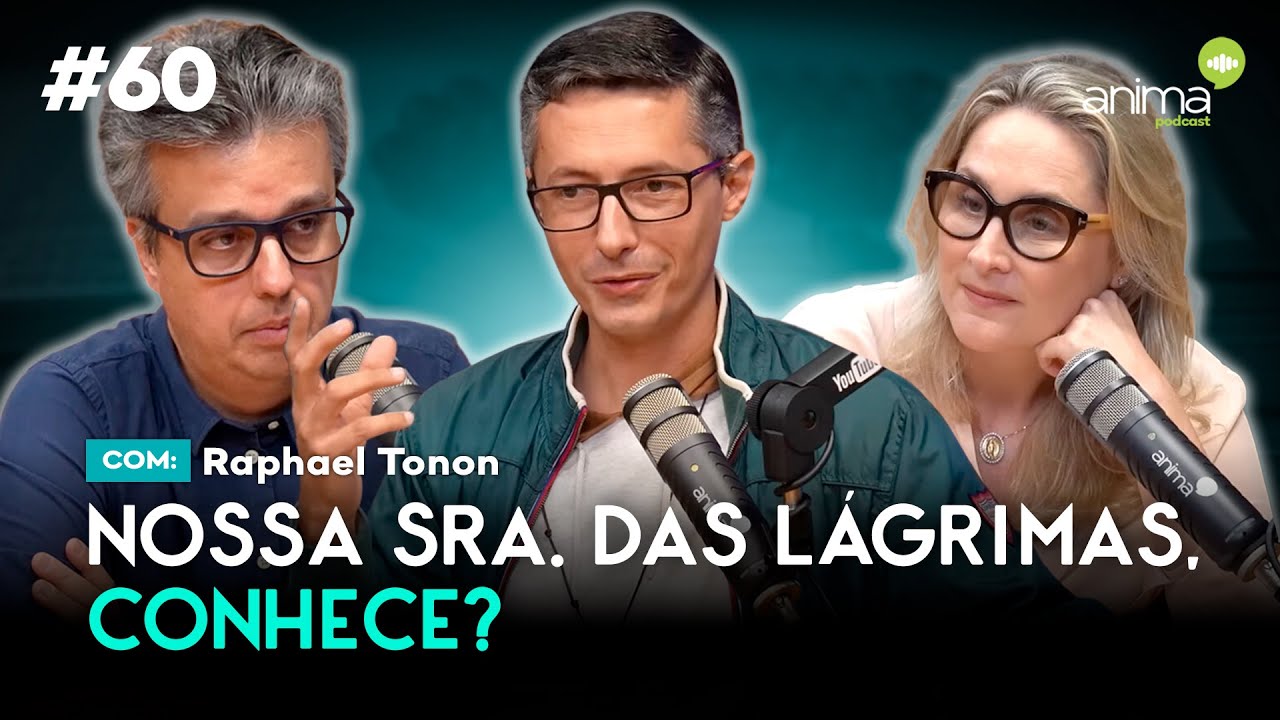 Nossa Sra. das Lágrimas, conhece? | Ep. #60 | com Raphael Tonon