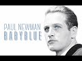 Paul Newman - A Gentleman With Baby Blue Eyes