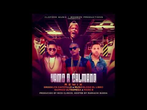 Brooklyn Capotillo ft Quimico, Musicologo & Mark B - Vamo a Calmano (Remix)