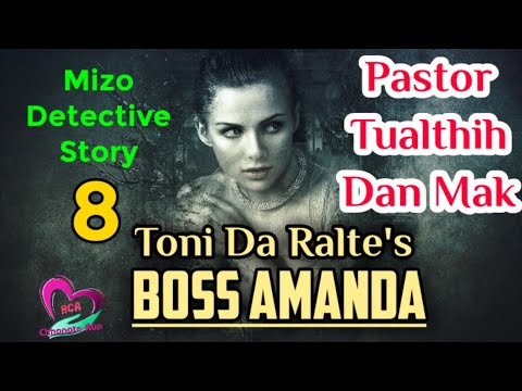 BOSS AMANDA - 8 | Pastor kha tu thah nge? | Ziaktu : Toni DA Ralte Ahmangaihi