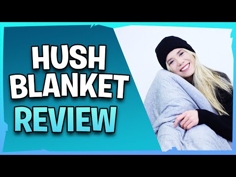 The Best Weighted Blanket For Optimal Sleep - Hush Blanket Review