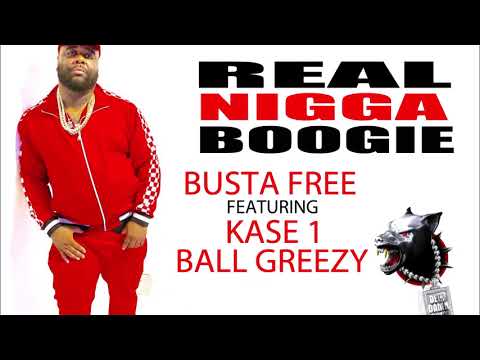 Boogie - Busta Free feat Kase 1 Ball Greezy