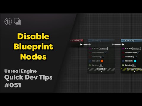 Quick Dev Tip #51 UE4 / UE5 - Disable Blueprint Node
