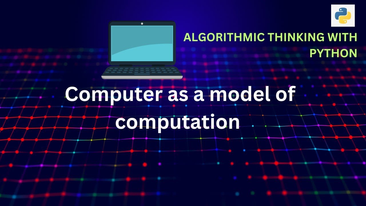 Computer as a model of computation: Assignments Writing Algorithms THE PROBLEM-SOLVING PROCESS