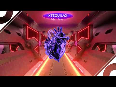 New Music by XTEQUILAX  - My Heart