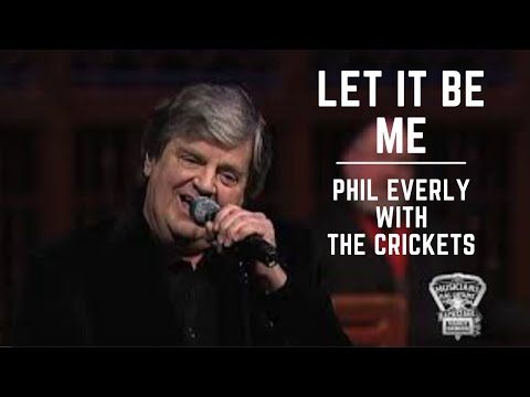 Let It Be Me - Phil Everly with The Crickets - Musicians Hall of Fame Concert - 2008
