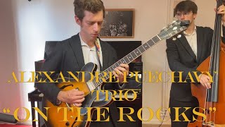 Alexandre Puechavy Trio - On the Rocks (Jimmy Raney)