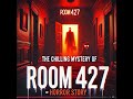 The Chilling Mystery Of Room 427