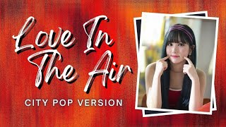 GFRIEND(여자친구) - Love In The Air [City Pop ver.]