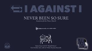 I Against I - Never Been So Sure