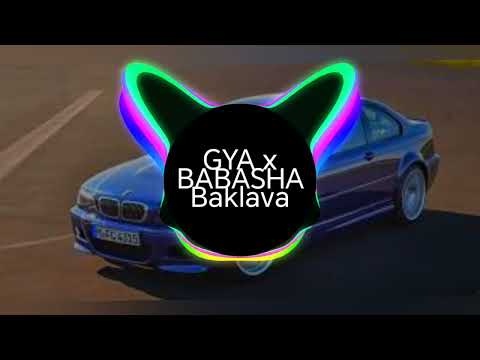 GYA x BABASHA Baklava Cu Bass Boosted