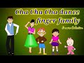Cha Cha Cha Dance Finger Family Song Top 05 Dance Finger Family Collection Daddy Finger Songs