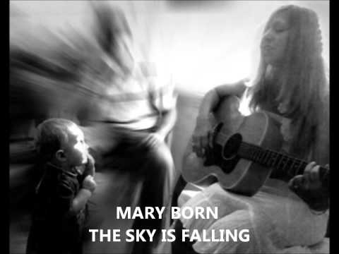 Mary Born - The Sky Is Falling
