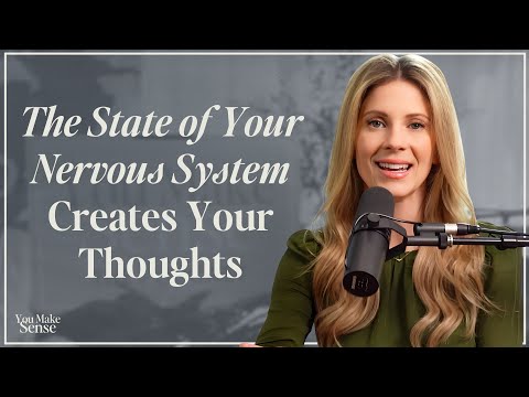 The State of Your Nervous System Creates Your Thoughts