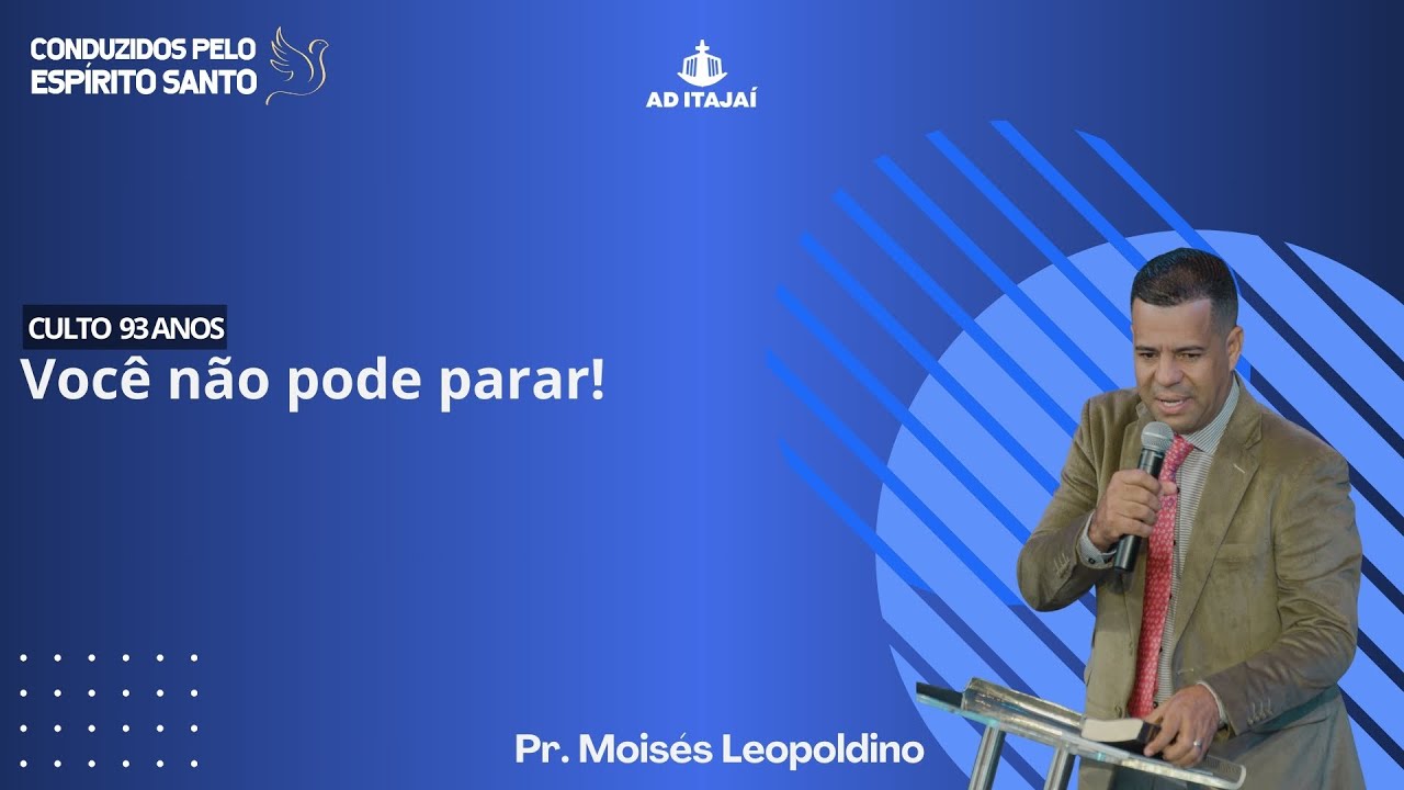 Pr. Moisés Leopoldino - " Você não pode parar!"