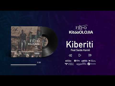 Fid Q - Kiberiti Feat Saida Karoli (KItaaOLOJIA)